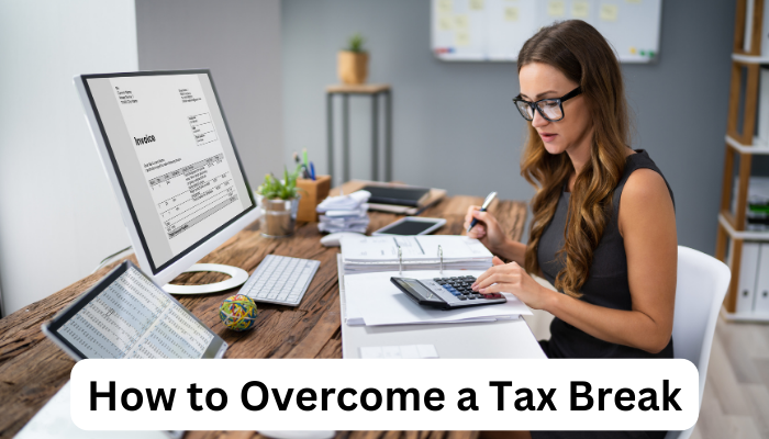 How-to-Overcome-a-Tax-Break