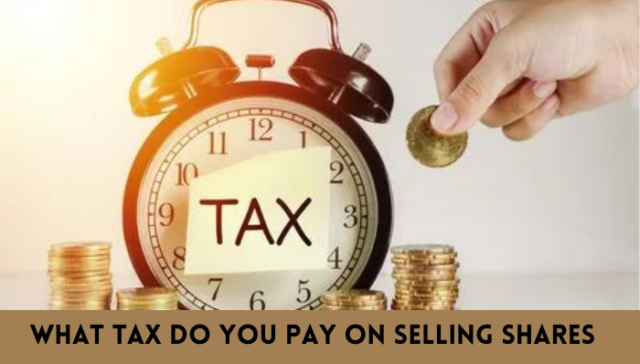 What Tax Do You Pay on Selling Shares