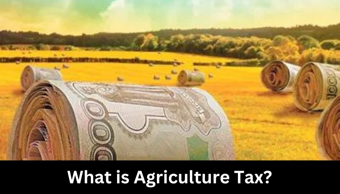 What is Agriculture Tax