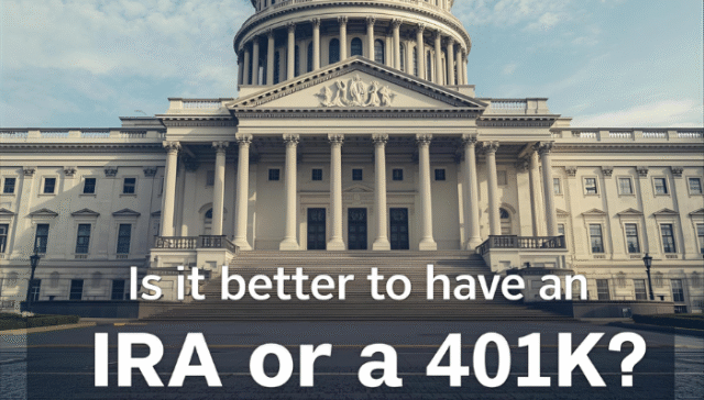 Is It Better to Have an IRA or a 401K