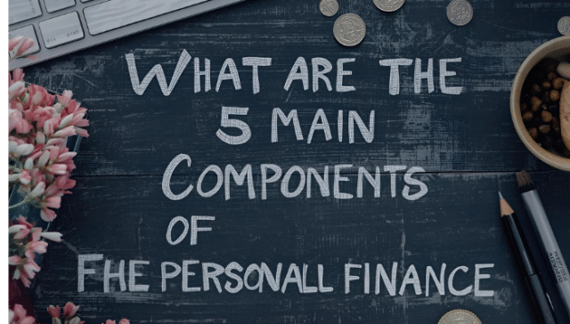 What are the 5 Main Components of Personal Finance