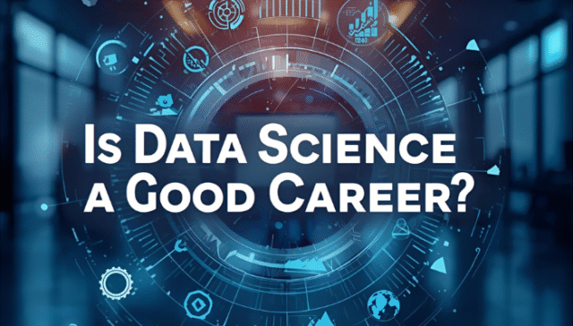 Is Data Science a Good Career